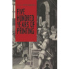 Five Hundred Years Of Printing