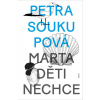 Marta děti nechce - Petra Soukupová