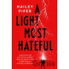 A Light Most Hateful - Hailey Piper