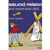 Biblické príbehy pre neveriace deti - Vopěnka Martin, Votruba Jiří