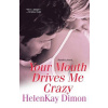 Your Mouth Drives Me Crazy (Dimon Helenkay)