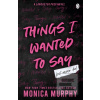 Things I Wanted To Say (Monica Murphy)