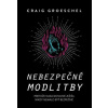 Groeschel Craig Nebezpečné modlitby