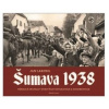 Šumava 1938 (Jan Lakosil)