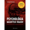 Psychológia masových vrahov - Príbehy temnej duše a nezdravej spoločnosti Andrej Drbohlav