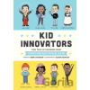 Kid Innovators - Allison Steinfeld, Robin Stevenson