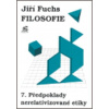 Filosofie 7. - Předpoklady nerelativizované etiky - Fuchs Jiří