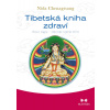 Tibetská kniha zdraví - Sowa rigpa – tibetské umění léčit - Nida Chenagtsang