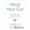 Mind Your Gut : The Science-Based, Whole-Body Guide to Living Well With IBS - Kate Scarlata, Megan Riehl