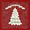 The History of Christmas: 2,000 Years of Faith, Fable, and Festivity (Lefebvre Heather)