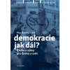 Demokracie - jak dál? - Filip Outrata, Petr Balla, Radek Buben, Vladimíra Dvořáková, Tereza Jermanová, Jiří Koubek, Martina Klicperová, Ilona Švihlíková, Lucie Trlifajová, Jan Jirák, Michal Lebduška