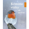 Kŕmime vtáky ale správne