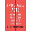 Unspeakable Acts - Nancy Princenthal