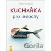 Kuchařka pro lenochy - Cornelia Trischberger