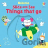 Slide And See Things That Go - Fiona Watt, Stella Baggott (ilustrátor)