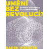 Umění bez revolucí? - Radek Horáček