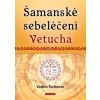 Šamanské sebeléčení Vetucha