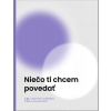 Niečo ti chcem povedať