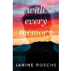 With Every Memory – A Novel - Janine Rosche
