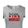Tričko pro sestřičky a sestry Don´t worry, I´m a nurse!, Barva Tmavý melír, Velikost 2XL Bezvatriko.cz 208029
