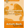 Oxford Read and Discover: Level 5 - Transportation Then and Now Activity Book - Hazel Geatches