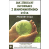 Jak získávat informace z jemnohmotného světa - Alexander Svijaš
