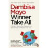 Winner Take All - Dambisa Moyo