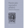 Poezie jako vyprávění příběhů - Kastnerová Martina