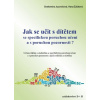 Jak se učit s dítětem se specifickou poruchou učení a s poruchou pozornosti? - Drahomíra Jucovičová, Hana Žáčková