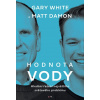 Hodnota vody - Matt Damon, Gary White