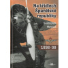 Na křídlech Španělské republiky 1936-1939 - Svatopluk Matyáš