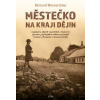 Městečko na kraji dějin