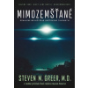 Mimozemšťané - Odhalení největšího světového tajemství - Steven M. Greer, M.D.