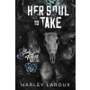 Her Soul to Take: A Paranormal Dark Academia Romance (Laroux Harley)