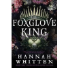 The Foxglove King - Hannah Whitten