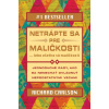 Netrápte sa pre maličkosti, lebo všetko sú maličkosti - Richard Carlson