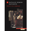 Ženy na okraji Tři příběhy ze 17 století - Zemon Davis Natalie