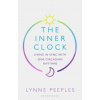 The Inner Clock : Living in Sync With Our Circadian Rhythms - Lynne Peeples, Bloomsbury Publishing (UK)