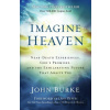 Imagine Heaven – Near–Death Experiences, God`s Promises, and the Exhilarating Future That Awaits You - Don Piper, John Burke