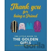 Thank You for Being a Friend: The Little Guide to the Golden Girls Hippo! Orange