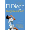 El Diego : The Autobiography of the World´s Greatest Footballer - Diego Maradona