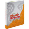 Plastic Dreams - Charlotte Fiell, Peter Fiell, Fiell Publishing Limited