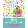 Hry na každý deň 365 aktivít pre dojčatá