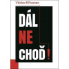 Dál nechoď! - Křivanec Václav