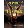 V pekle sa neplače
