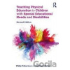 Teaching Physical Education to Children with Special Educational Needs and Disabilities - Philip Vickerman