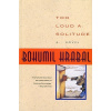 Too Loud a Solitude (Hrabal Bohumil)