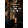 Potmě jsme se viděli lépe - Monika Zgustová