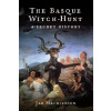 The Basque Witch-Hunt: A Secret History - Jan Machielsen