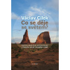 Co se děje se světem? Kniha malých dobrodiní v čase velké proměny Země - Cílek Václav